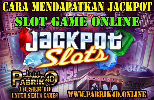 Cara Mendapatkan Jackpot Slot Game Online Cara Mendapatkan Jackpot Slot Game Online