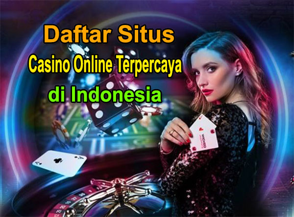Daftar Situs Casino Online Terpercaya di Indonesia