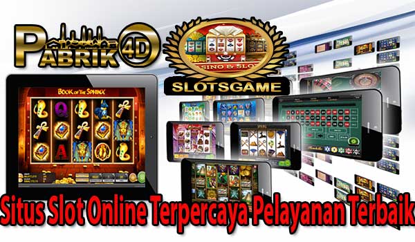 Situs Slot Online Terpercaya Pelayanan Terbaik